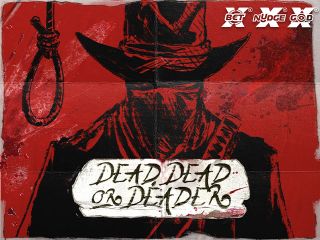 Dead, Dead Or Deader
